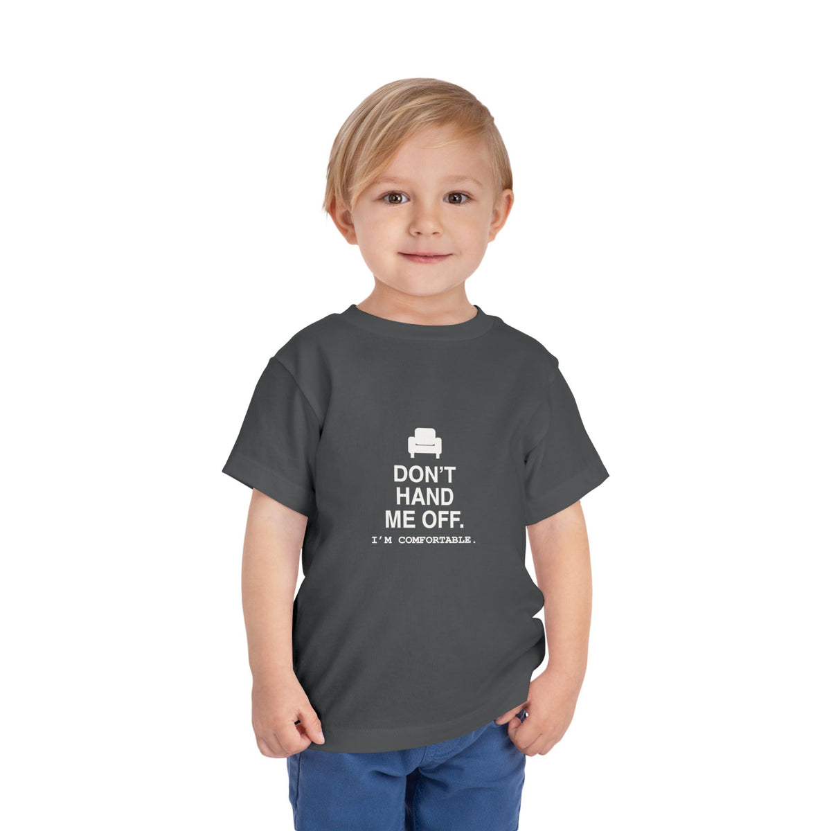 Don't Hand Me Off. I'm Comfortable | Tiny Opinions Toddler Tee