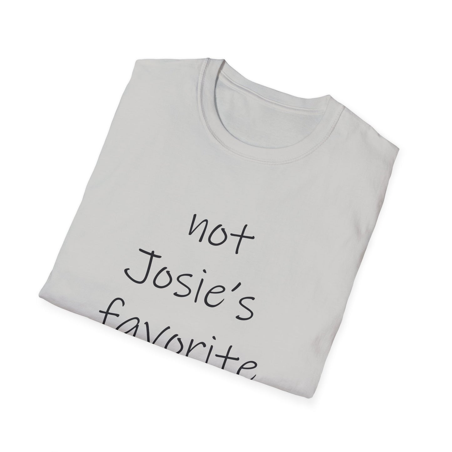 "Not Josie's Favorite" Unisex T-Shirt - Humorous Gift for Friends