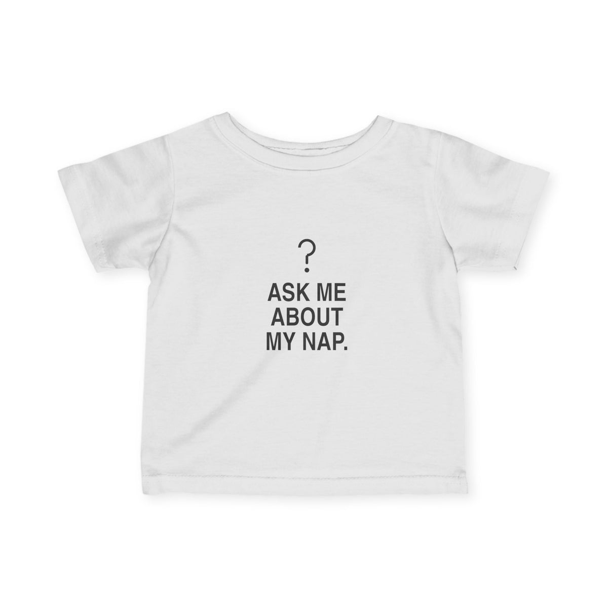 Ask Me About My Nap | Tiny Opinions Baby Tee