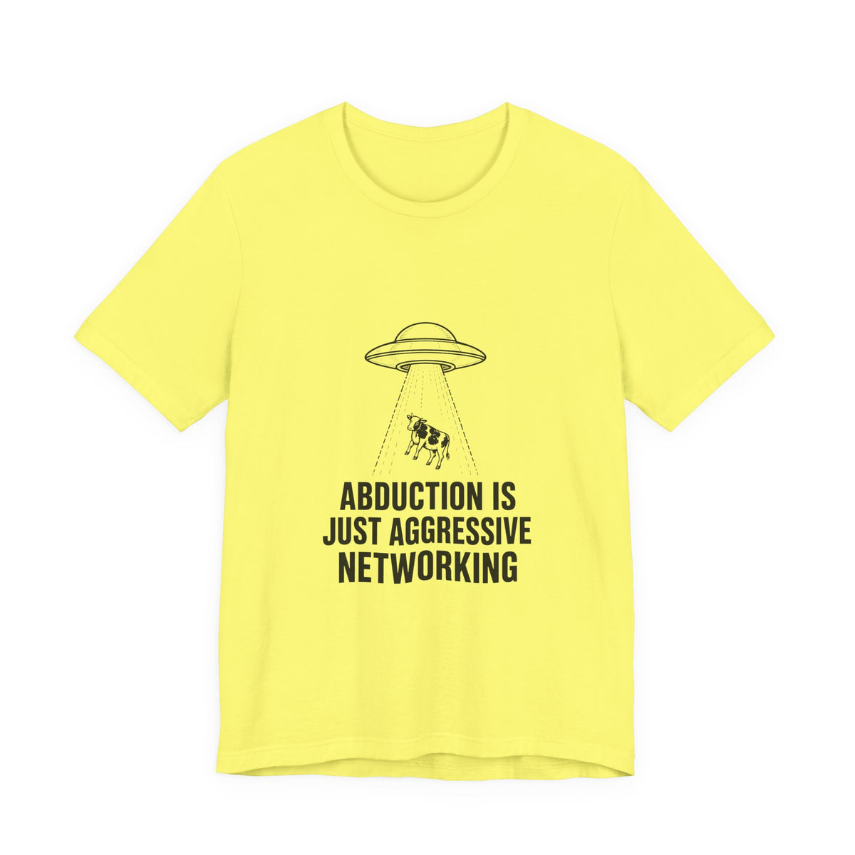 Abduction Is Just Aggressive Networking Tee