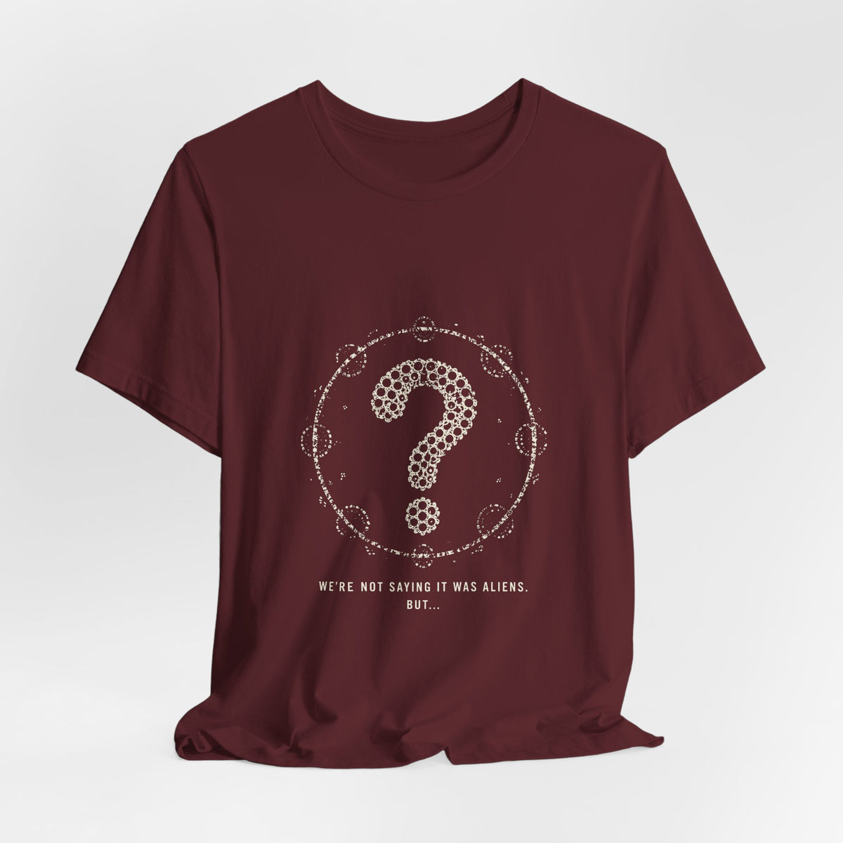 We're Not Saying It Was Aliens. But... Tee