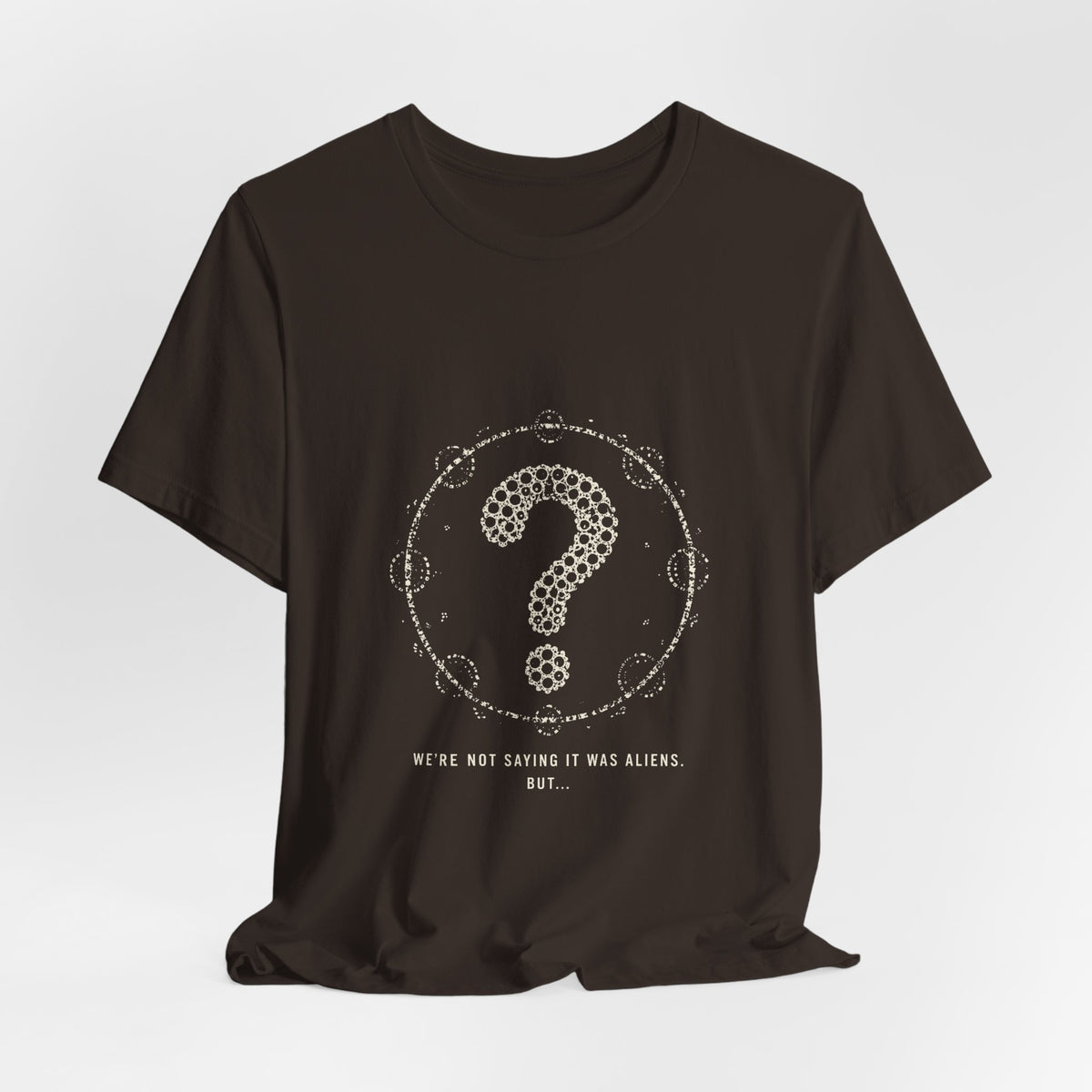 We're Not Saying It Was Aliens. But... Tee
