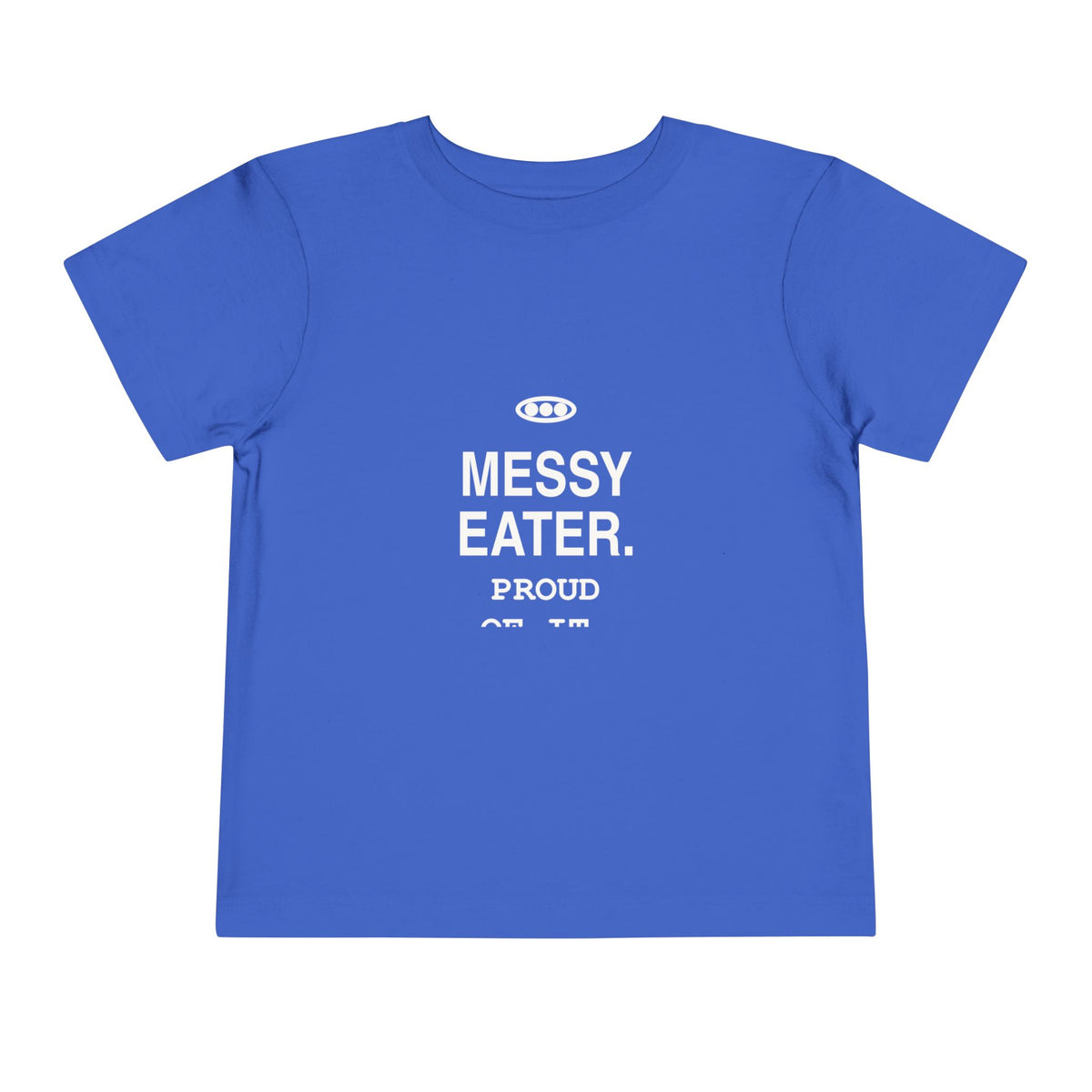 Messy Eater. Proud Of It | Tiny Opinions Toddler Tee
