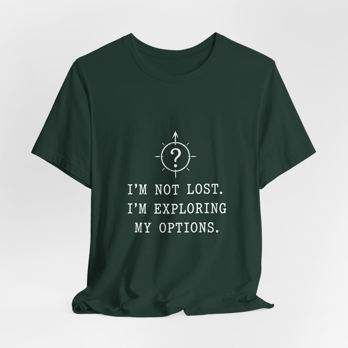 I'm Not Lost. I'm Exploring My Options. Tee