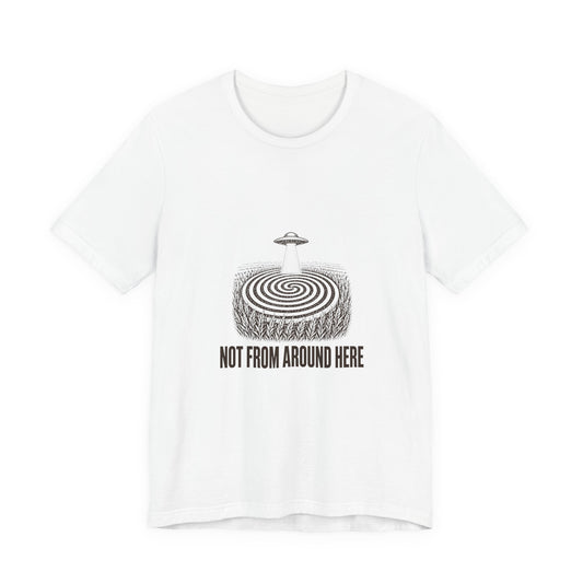 Not From Around Here Tee