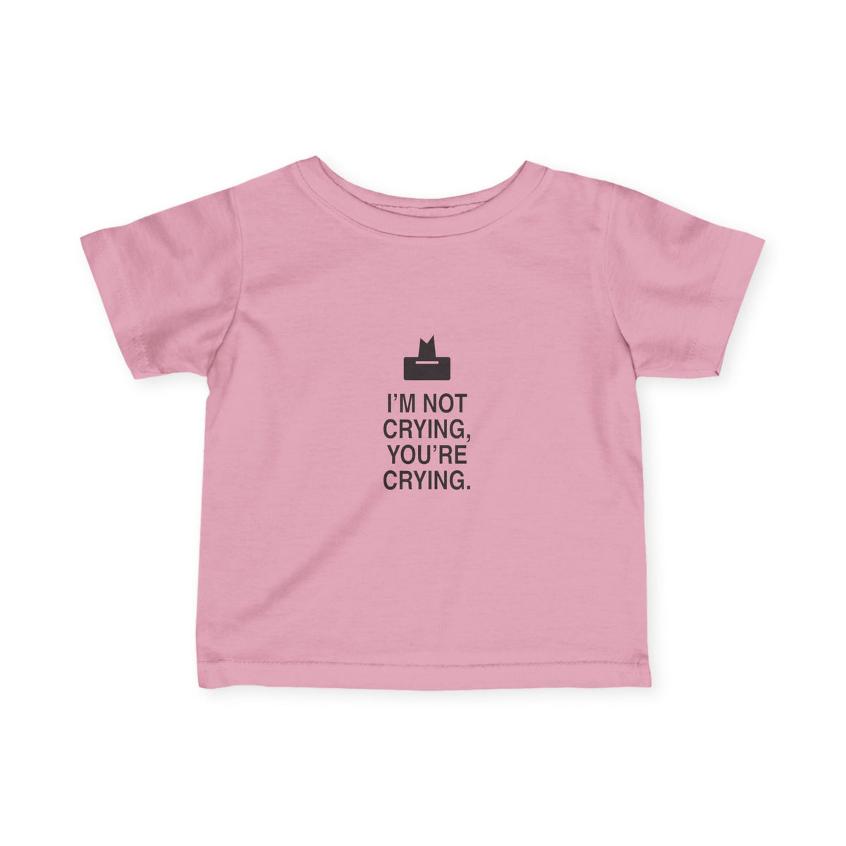I'm Not Crying, You're Crying | Tiny Opinions Baby Tee