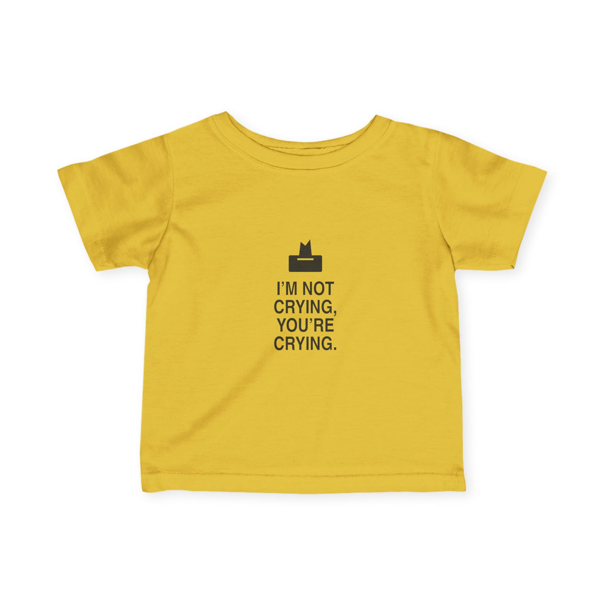 I'm Not Crying, You're Crying | Tiny Opinions Baby Tee