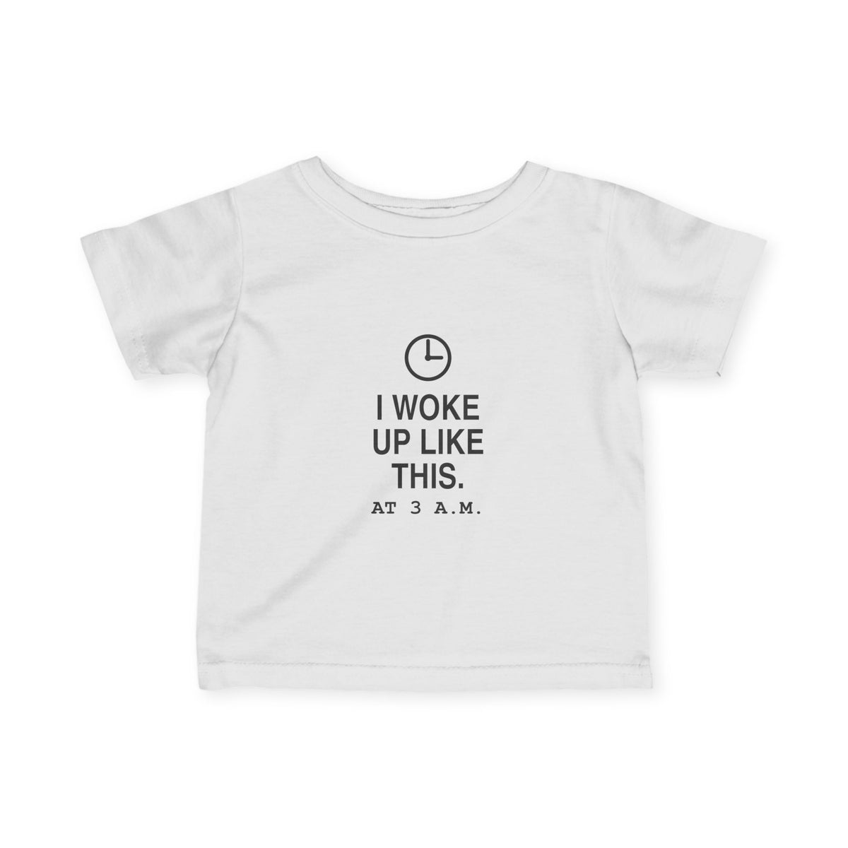 I Woke Up Like This. At 3 a.m. | Tiny Opinions Baby Tee