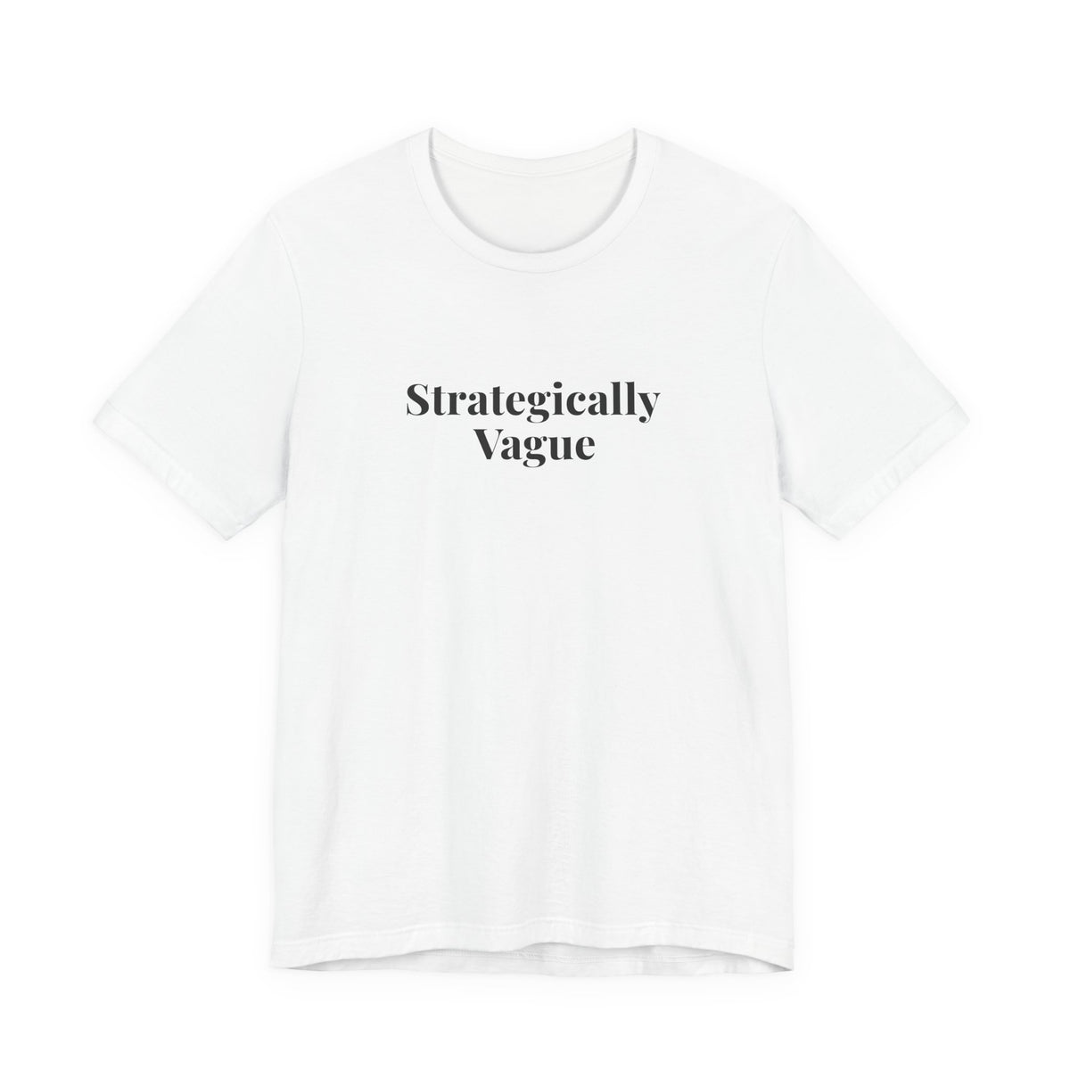 White tee printed with “Strategically Vague”, front view