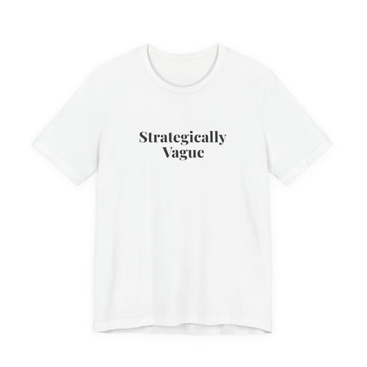 White tee printed with “Strategically Vague”, front view