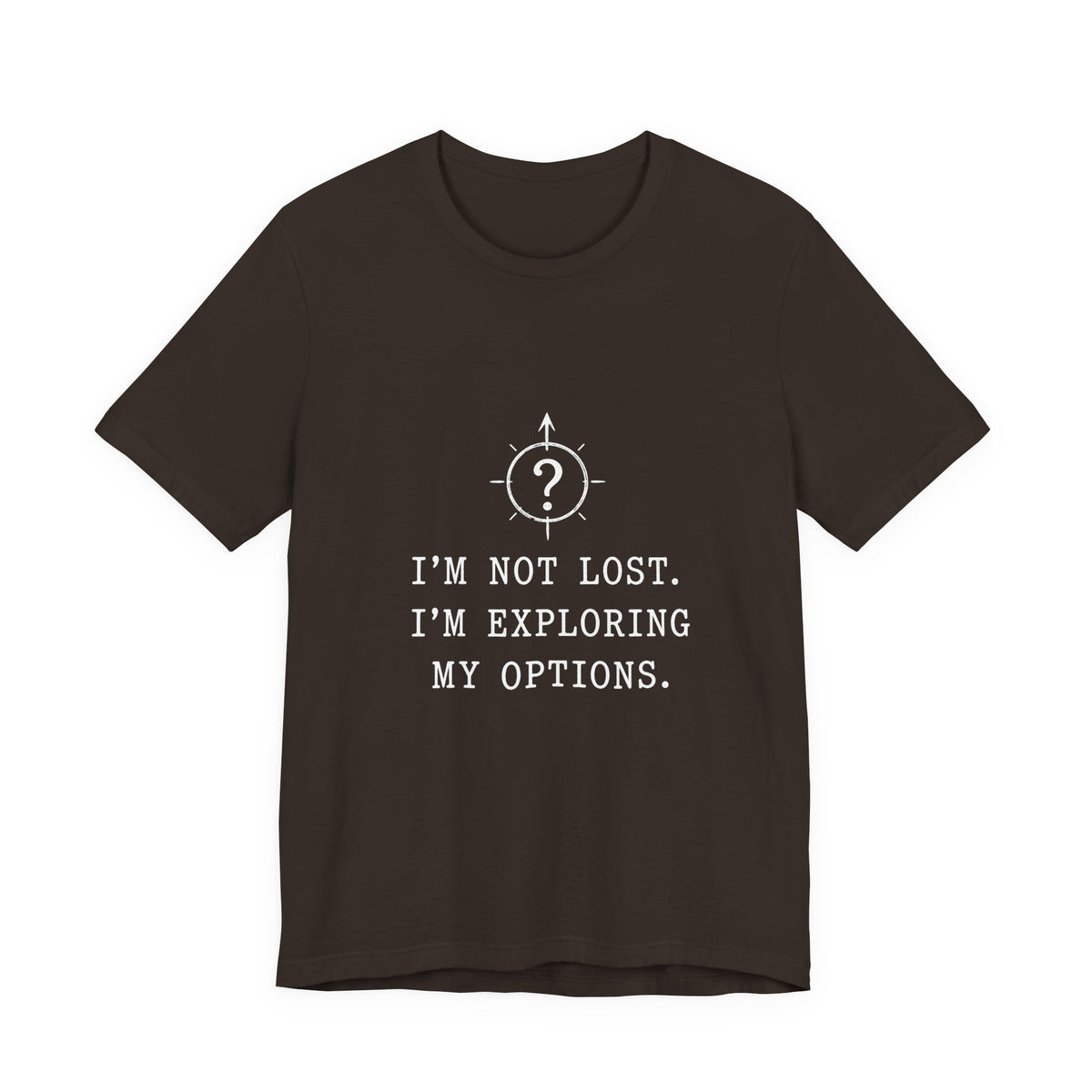 I'm Not Lost. I'm Exploring My Options. Tee