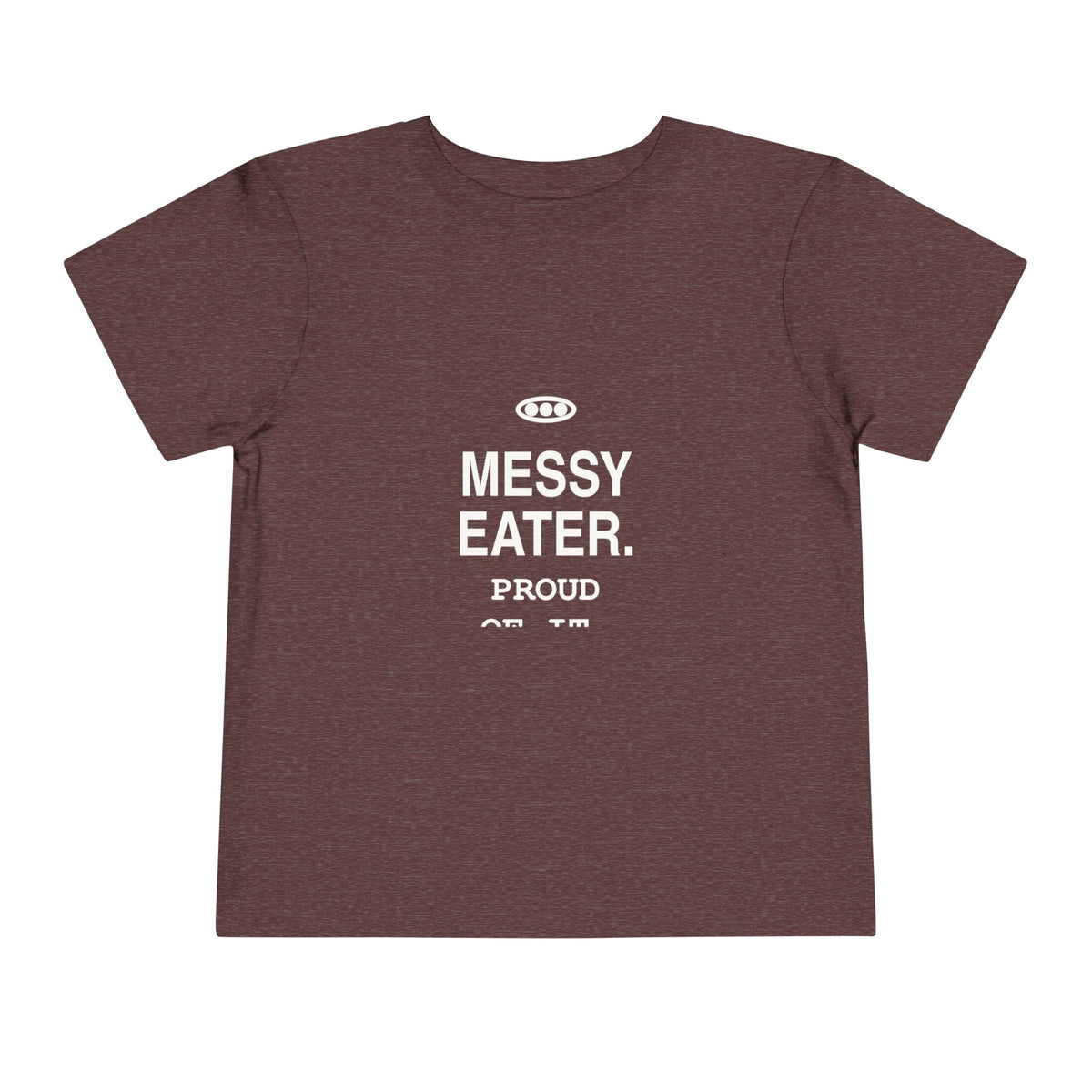 Messy Eater. Proud Of It | Tiny Opinions Toddler Tee