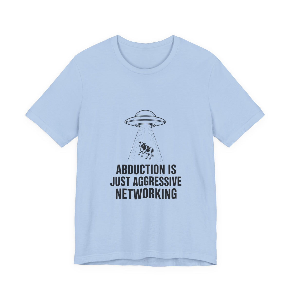 Abduction Is Just Aggressive Networking Tee