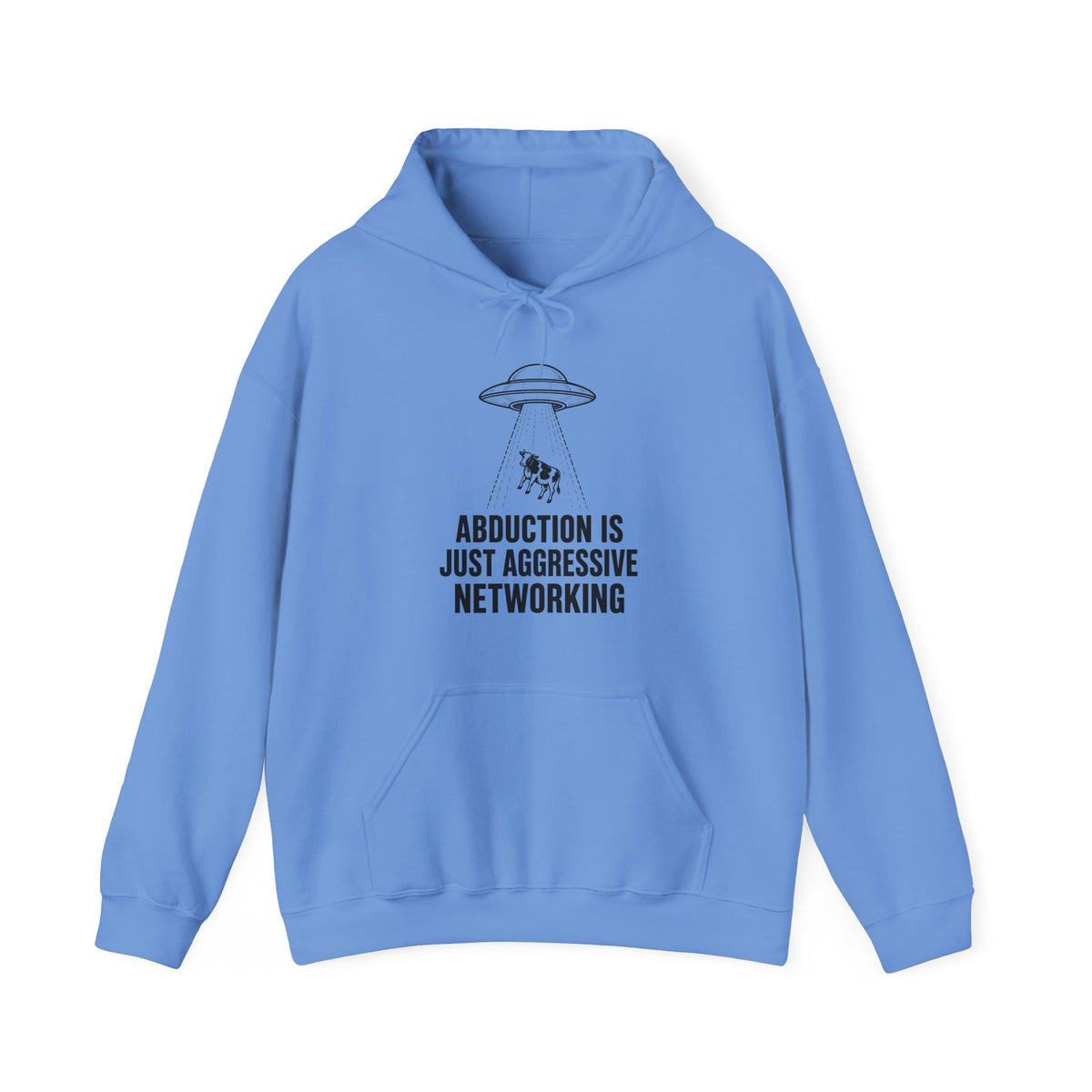 Abduction Is Just Aggressive Networking Hoodie