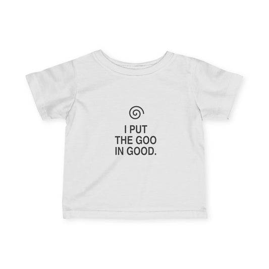 I Put The Goo In Good | Tiny Opinions Baby Tee