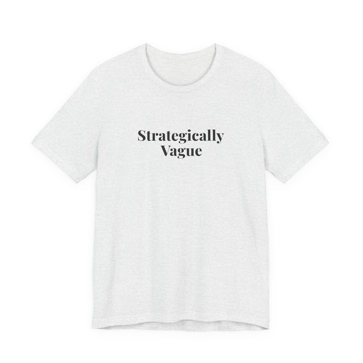 Front print on the ash “Strategically Vague” tee
