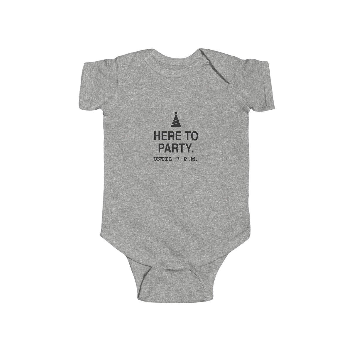 Here To Party. Until 7 p.m. | Tiny Opinions Baby Bodysuit