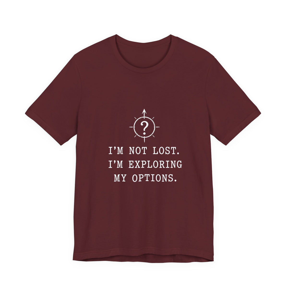 I'm Not Lost. I'm Exploring My Options. Tee