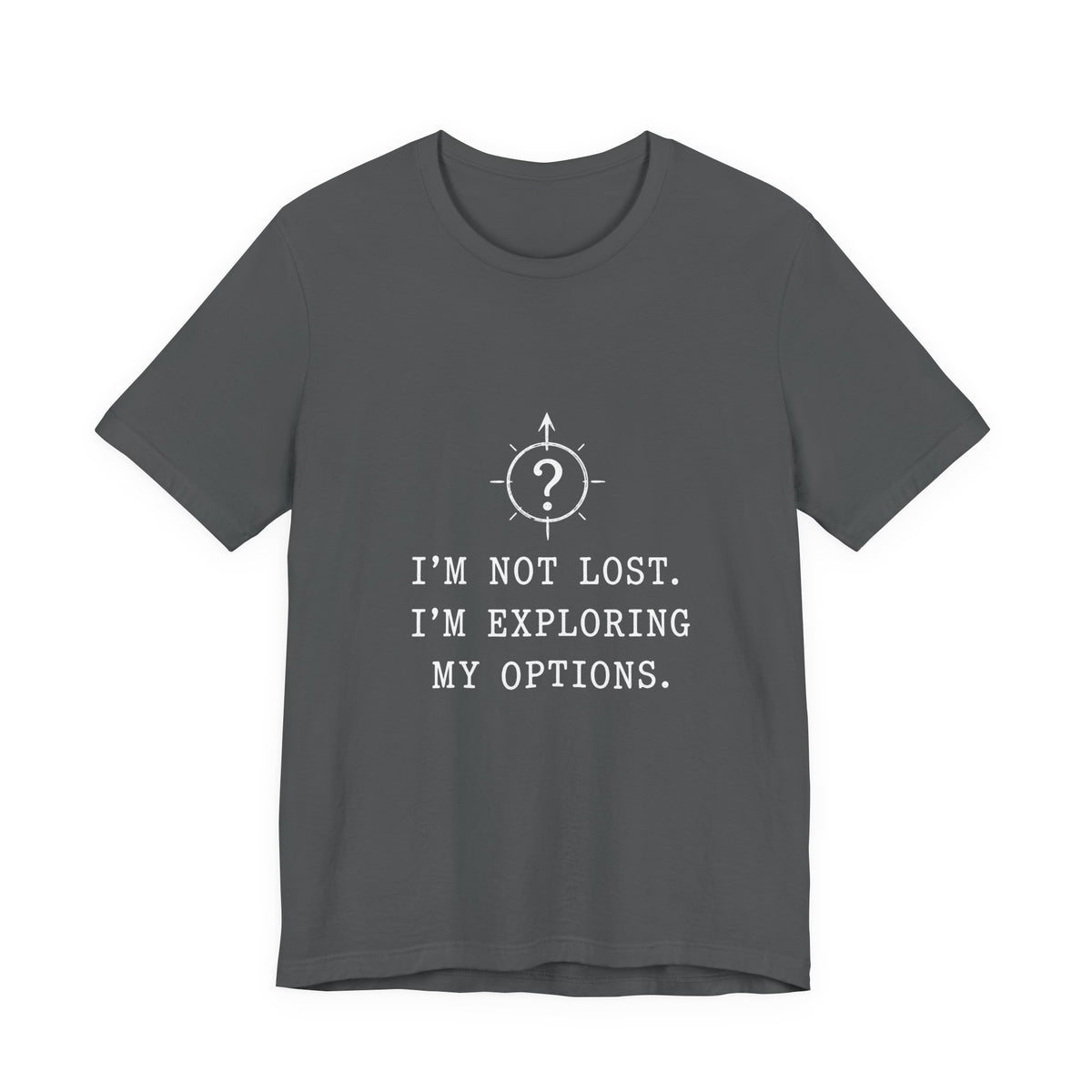 I'm Not Lost. I'm Exploring My Options. Tee