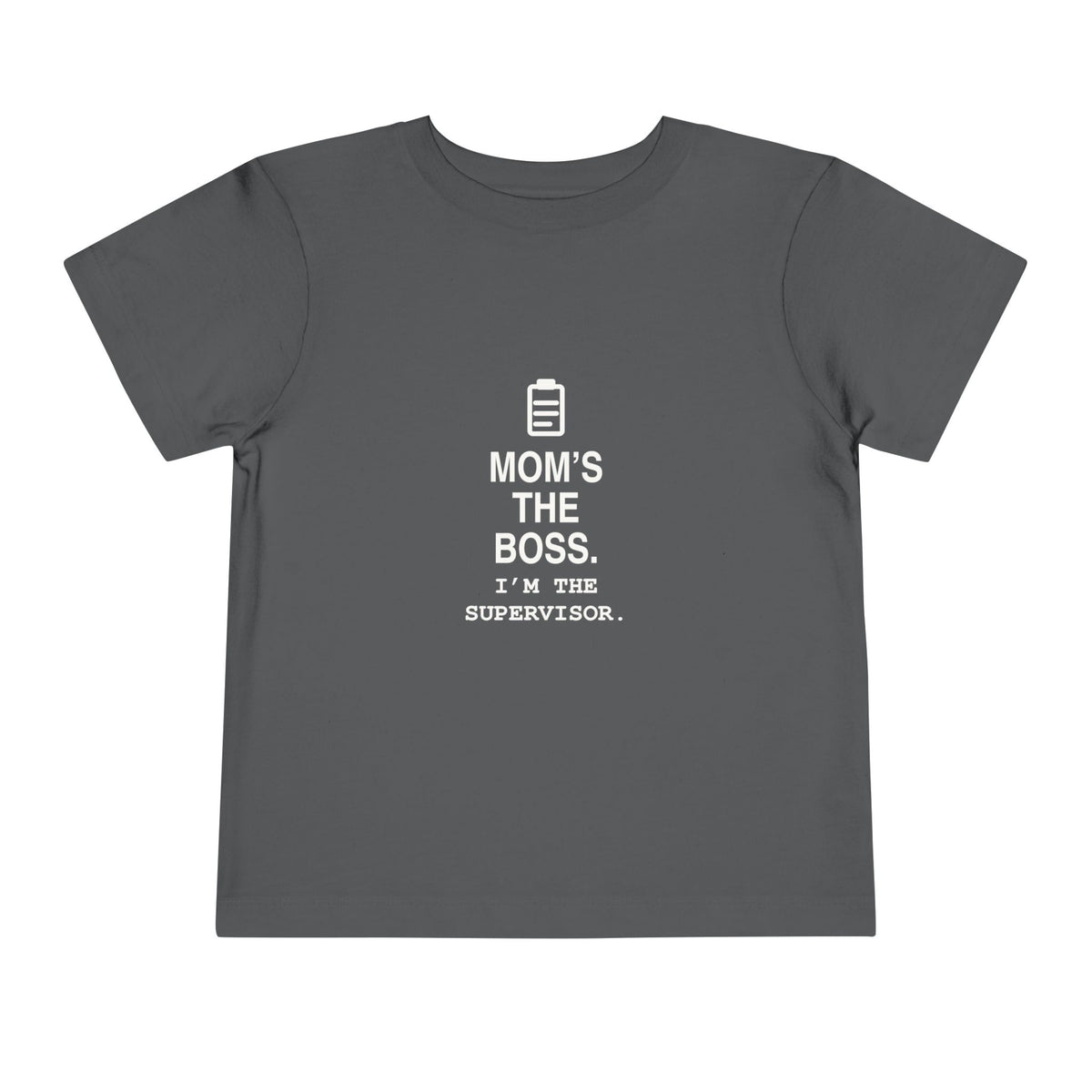 Mom's The Boss. I'm The Supervisor | Tiny Opinions Toddler Tee