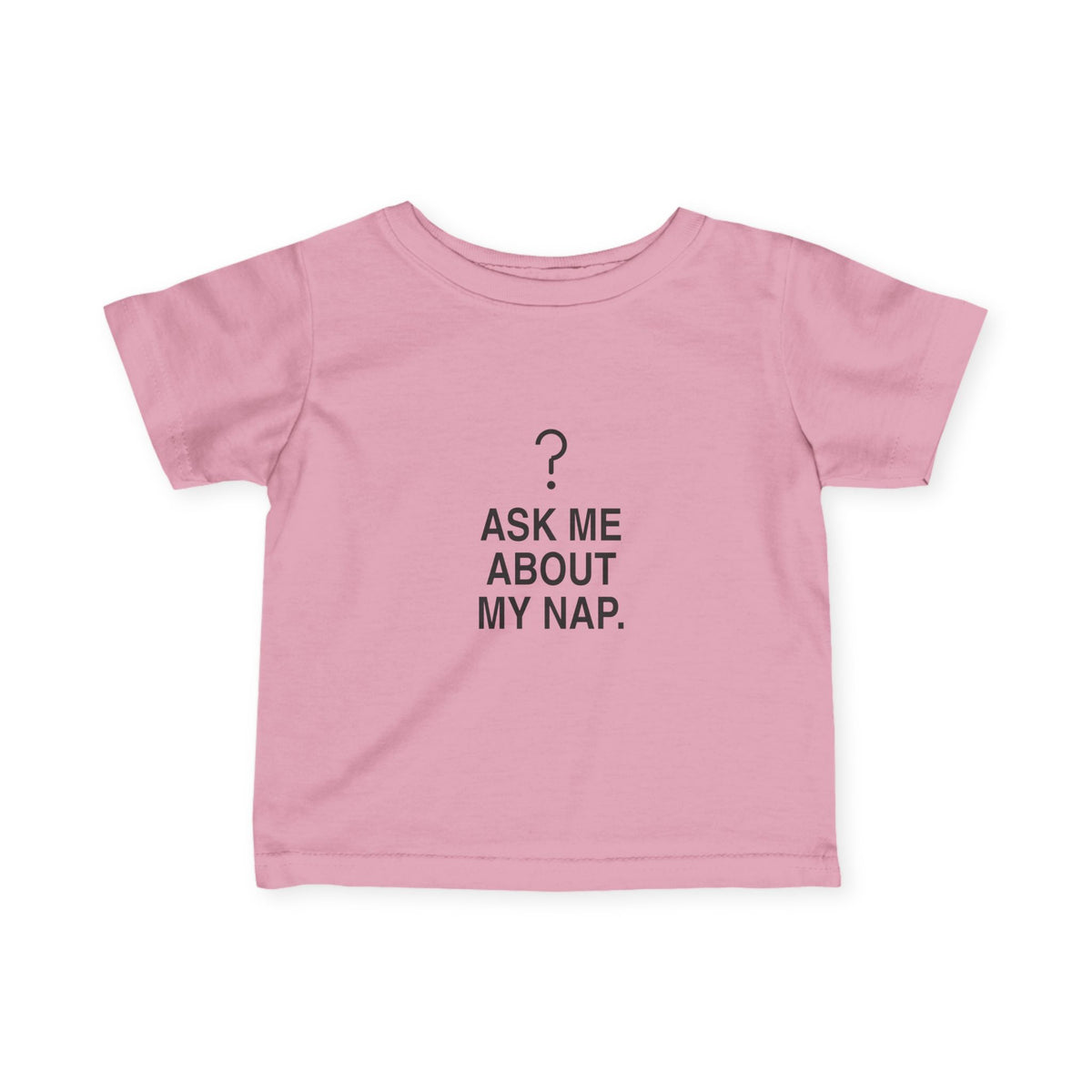 Ask Me About My Nap | Tiny Opinions Baby Tee